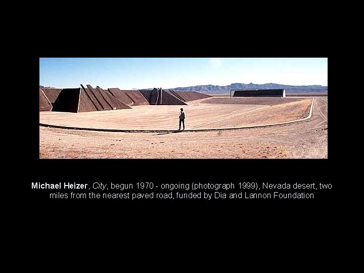 Michael Heizer, City, begun 1970 - ongoing (photograph 1999), Nevada desert, two miles from