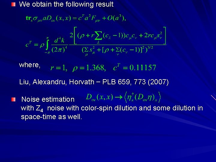 We obtain the following result where, Liu, Alexandru, Horvath – PLB 659, 773 (2007)