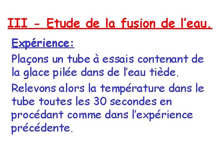 III - Etude de la fusion de l’eau. Expérience: Plaçons un tube à essais