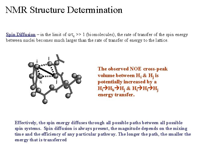 NMR Structure Determination Spin Diffusion – in the limit of wtc >> 1 (biomolecules),