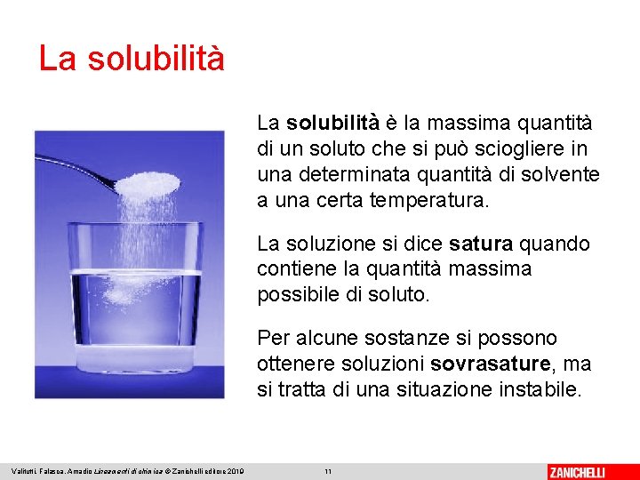 La solubilità è la massima quantità di un soluto che si può sciogliere in