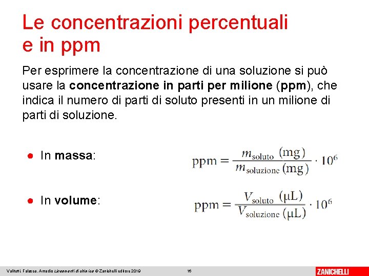 Le concentrazioni percentuali e in ppm Per esprimere la concentrazione di una soluzione si