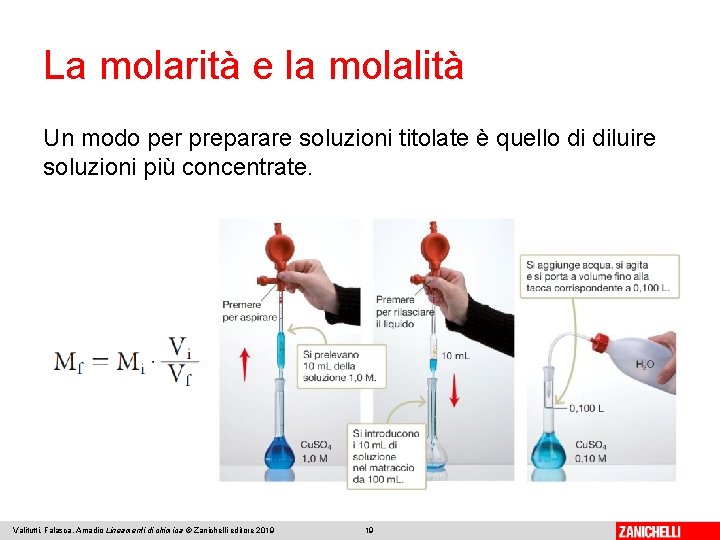 La molarità e la molalità Un modo per preparare soluzioni titolate è quello di