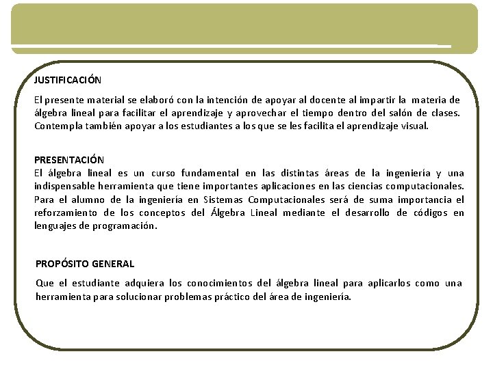 JUSTIFICACIÓN El presente material se elaboró con la intención de apoyar al docente al