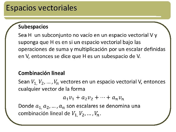 Espacios vectoriales • 