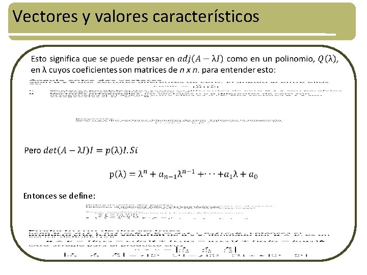 Vectores y valores característicos Entonces se define: 