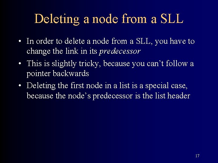 Deleting a node from a SLL • In order to delete a node from
