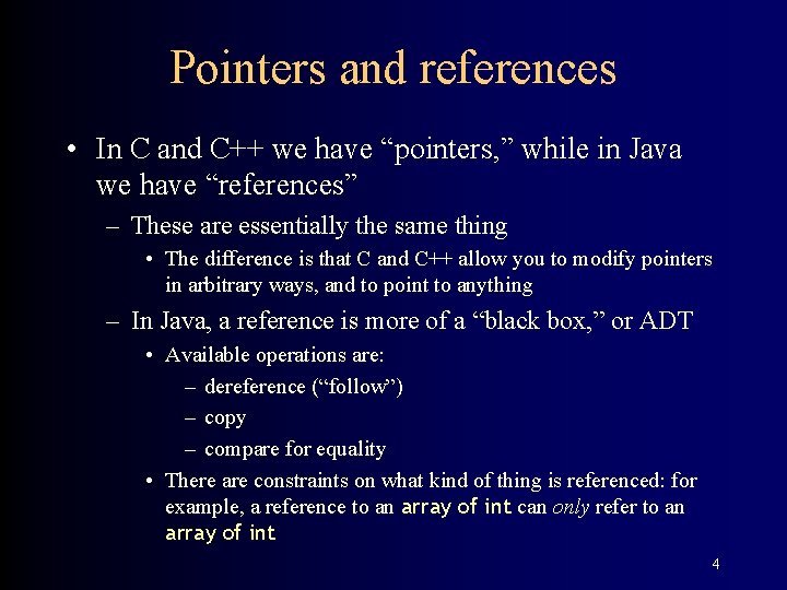 Pointers and references • In C and C++ we have “pointers, ” while in