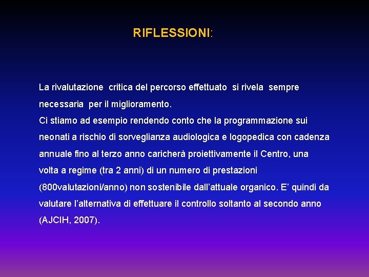 RIFLESSIONI: La rivalutazione critica del percorso effettuato si rivela sempre necessaria per il miglioramento.