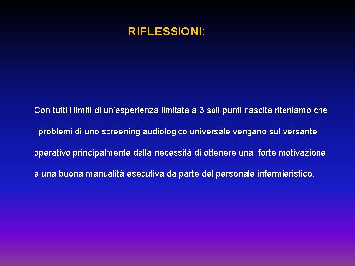 RIFLESSIONI: Con tutti i limiti di un’esperienza limitata a 3 soli punti nascita riteniamo