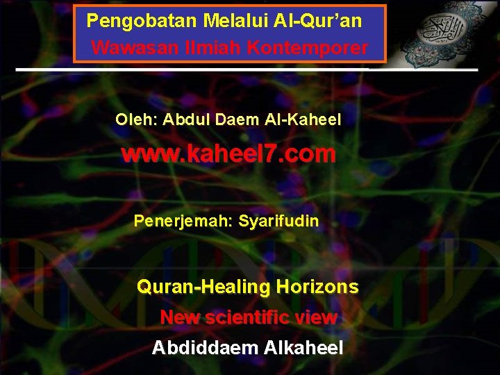 Pengobatan Melalui Al-Qur’an Wawasan Ilmiah Kontemporer Oleh: Abdul Daem Al-Kaheel www. kaheel 7. com