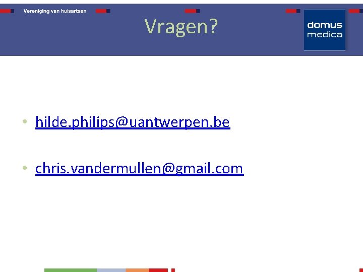 Vragen? • hilde. philips@uantwerpen. be • chris. vandermullen@gmail. com 