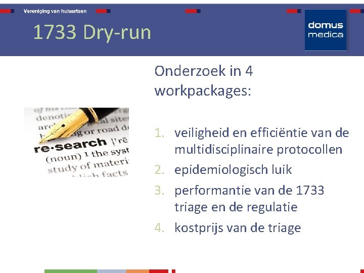 1733 Dry-run Onderzoek in 4 workpackages: 1. veiligheid en efficiëntie van de multidisciplinaire protocollen