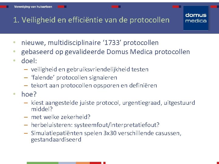 1. Veiligheid en efficiëntie van de protocollen • nieuwe, multidisciplinaire ‘ 1733’ protocollen •