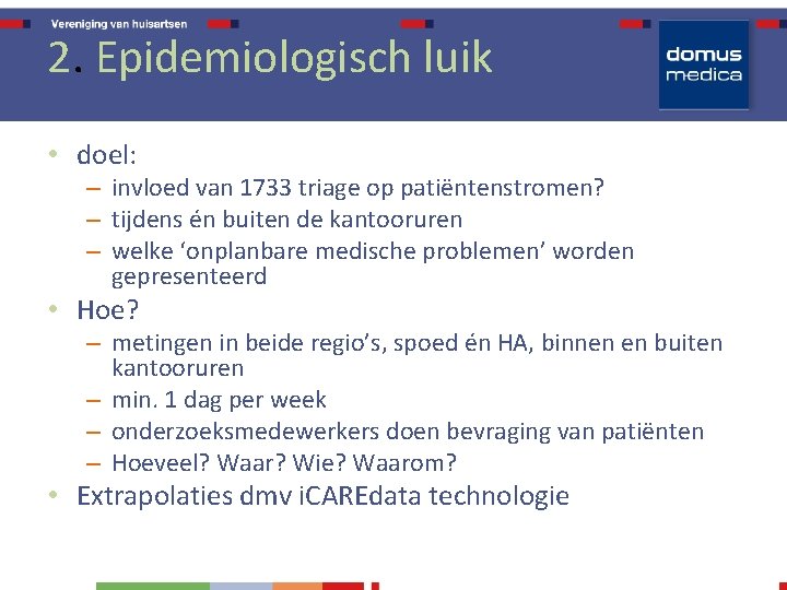 2. Epidemiologisch luik • doel: – invloed van 1733 triage op patiëntenstromen? – tijdens