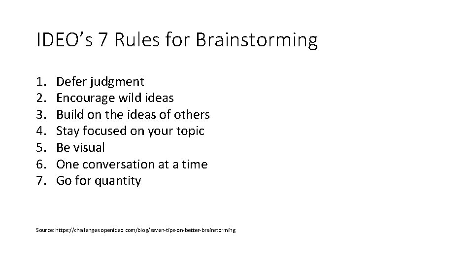 IDEO’s 7 Rules for Brainstorming 1. 2. 3. 4. 5. 6. 7. Defer judgment