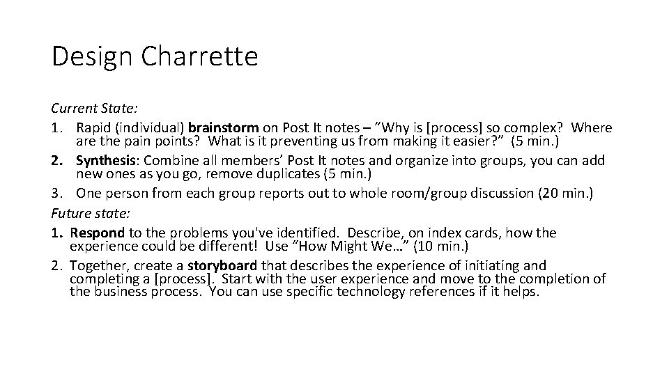 Design Charrette Current State: 1. Rapid (individual) brainstorm on Post It notes – “Why