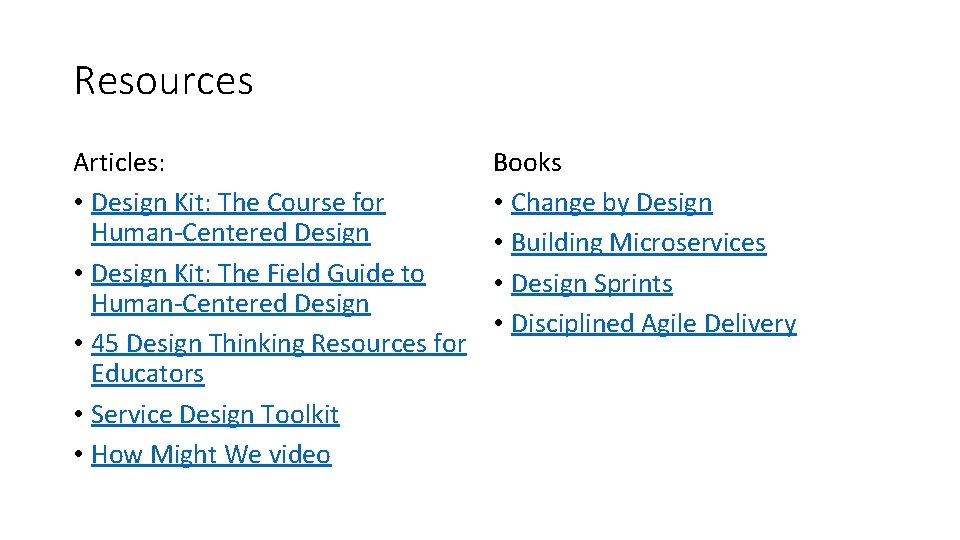 Resources Articles: • Design Kit: The Course for Human-Centered Design • Design Kit: The