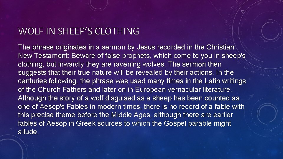 WOLF IN SHEEP’S CLOTHING The phrase originates in a sermon by Jesus recorded in