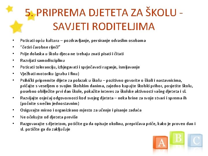 5. PRIPREMA DJETETA ZA ŠKOLU - SAVJETI RODITELJIMA • • • Poticati opću kulturu