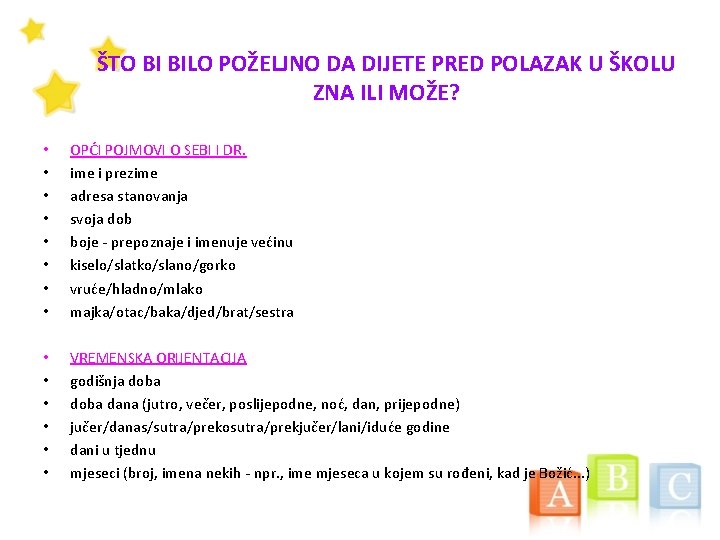 ŠTO BI BILO POŽELJNO DA DIJETE PRED POLAZAK U ŠKOLU ZNA ILI MOŽE? •