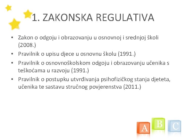 1. ZAKONSKA REGULATIVA • Zakon o odgoju i obrazovanju u osnovnoj i srednjoj školi