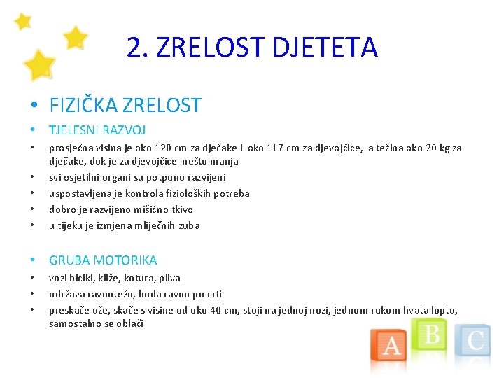 2. ZRELOST DJETETA • FIZIČKA ZRELOST • TJELESNI RAZVOJ • • • prosječna visina