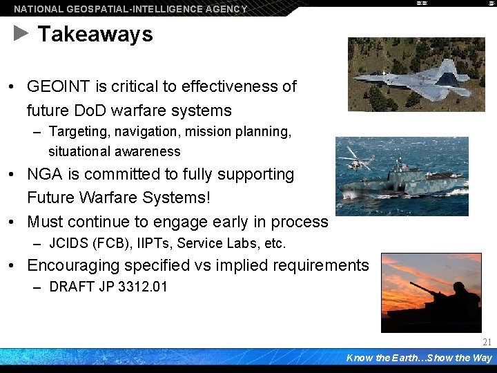 NATIONAL GEOSPATIAL-INTELLIGENCE AGENCY Takeaways • GEOINT is critical to effectiveness of future Do. D