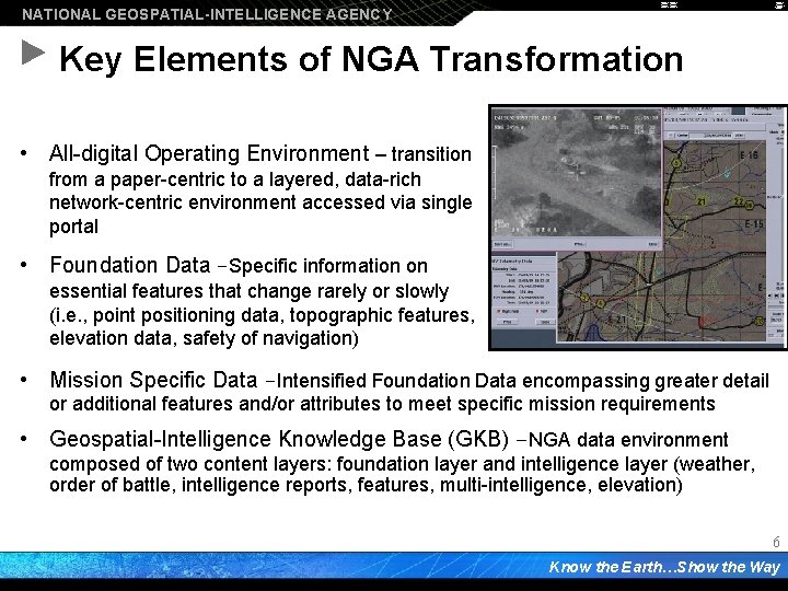 NATIONAL GEOSPATIAL-INTELLIGENCE AGENCY Key Elements of NGA Transformation • All-digital Operating Environment – transition