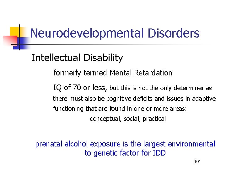 Neurodevelopmental Disorders Intellectual Disability formerly termed Mental Retardation IQ of 70 or less, but