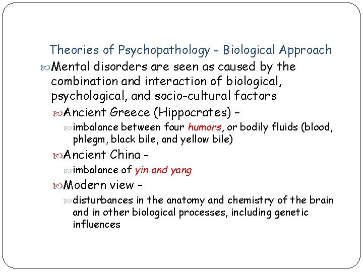 Theories of Psychopathology - Biological Approach Mental disorders are seen as caused by the