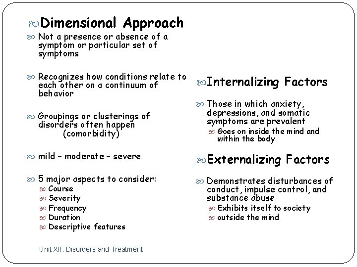  Dimensional Approach Not a presence or absence of a symptom or particular set