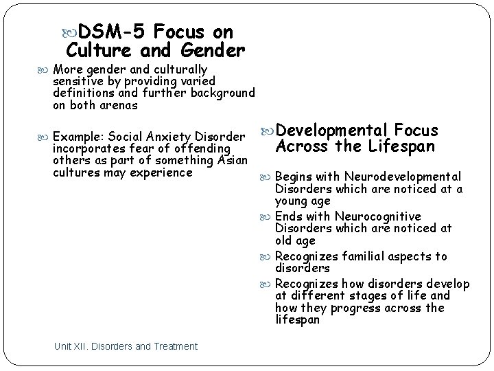  DSM-5 Focus on Culture and Gender More gender and culturally sensitive by providing