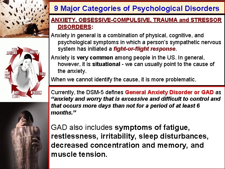 9 Major Categories of Psychological Disorders ANXIETY, OBSESSIVE-COMPULSIVE, TRAUMA and STRESSOR DISORDERS: Anxiety in