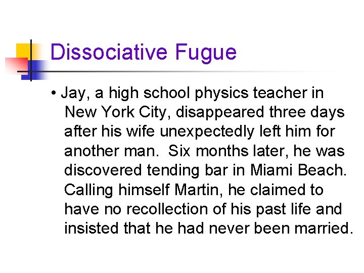 Dissociative Fugue • Jay, a high school physics teacher in New York City, disappeared