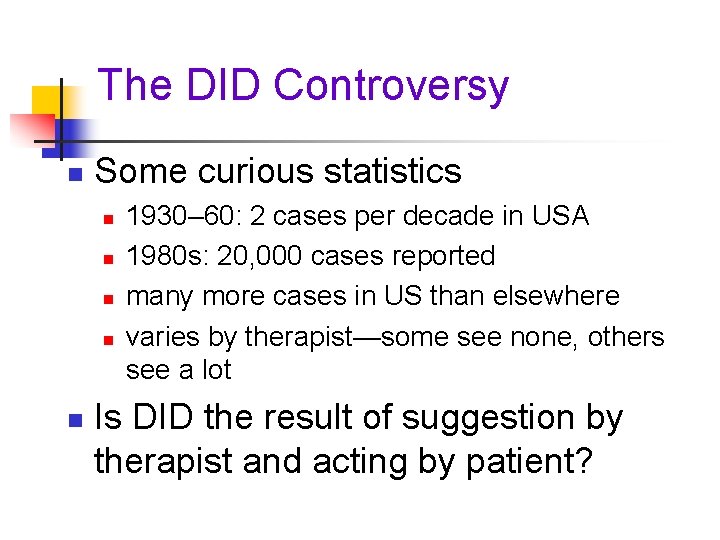 The DID Controversy n Some curious statistics n n n 1930– 60: 2 cases