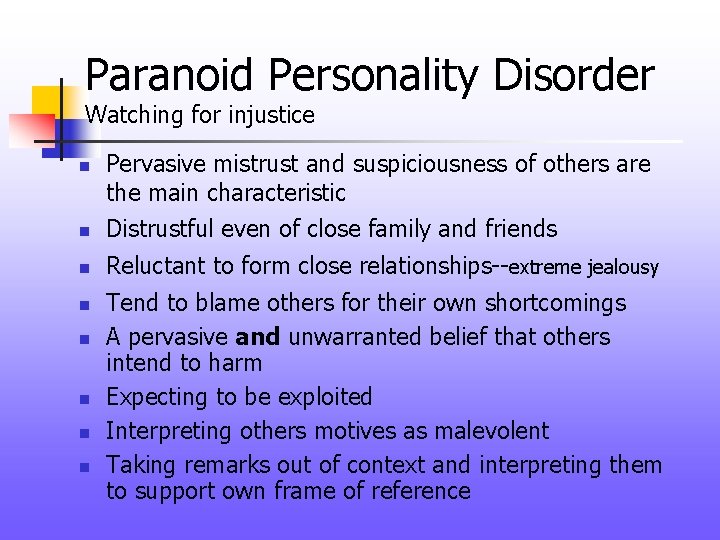 Paranoid Personality Disorder Watching for injustice n Pervasive mistrust and suspiciousness of others are