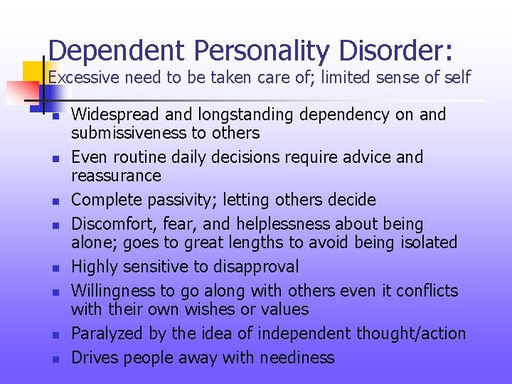 Dependent Personality Disorder: Excessive need to be taken care of; limited sense of self