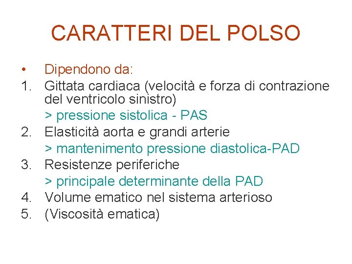CARATTERI DEL POLSO • Dipendono da: 1. Gittata cardiaca (velocità e forza di contrazione