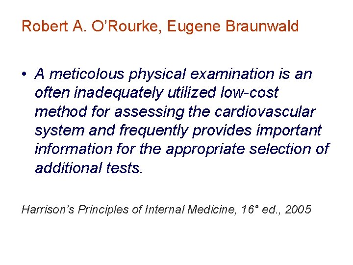 Robert A. O’Rourke, Eugene Braunwald • A meticolous physical examination is an often inadequately