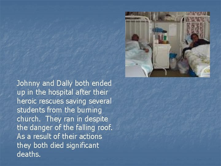 Johnny and Dally both ended up in the hospital after their heroic rescues saving