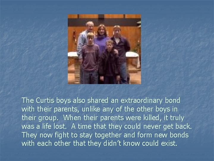 The Curtis boys also shared an extraordinary bond with their parents, unlike any of