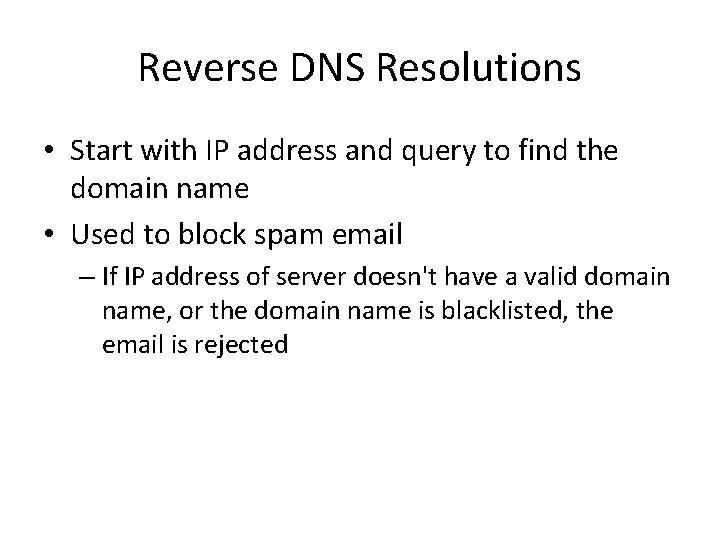 Reverse DNS Resolutions • Start with IP address and query to find the domain