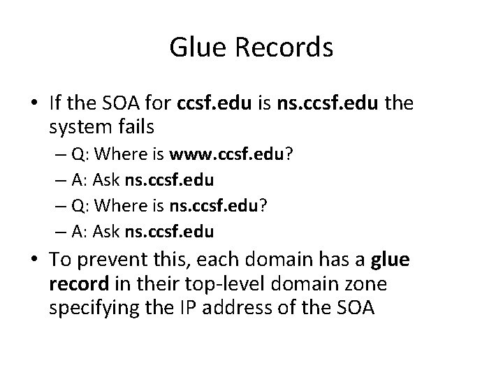 Glue Records • If the SOA for ccsf. edu is ns. ccsf. edu the