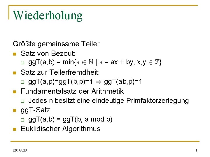 Wiederholung Größte gemeinsame Teiler n Satz von Bezout: q gg. T(a, b) = min{k