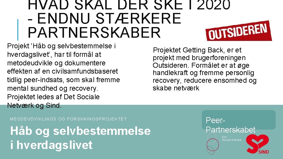 HVAD SKAL DER SKE I 2020 - ENDNU STÆRKERE PARTNERSKABER Projekt ’Håb og selvbestemmelse