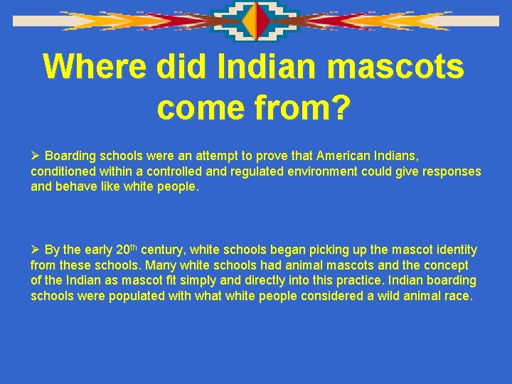 Where did Indian mascots come from? Ø Boarding schools were an attempt to prove