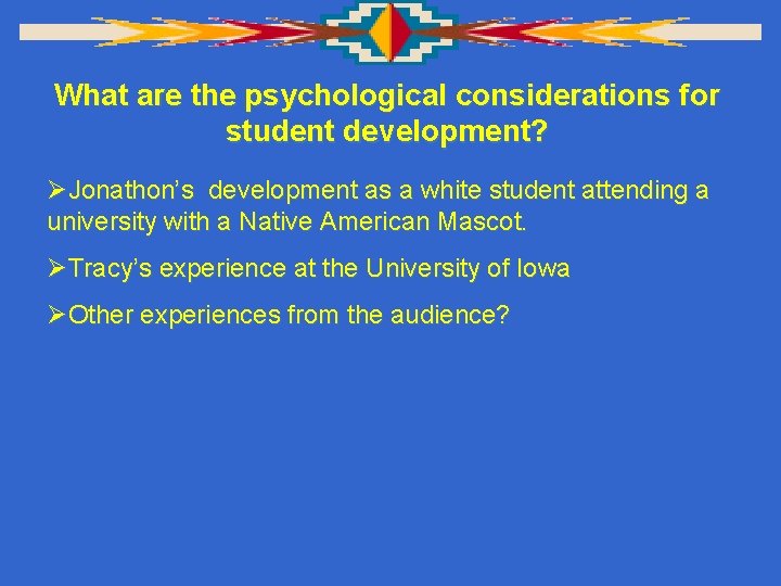 What are the psychological considerations for student development? ØJonathon’s development as a white student