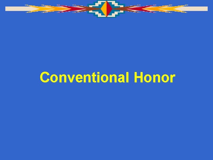 Conventional Honor 