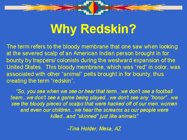 Why Redskin? The term refers to the bloody membrane that one saw when looking